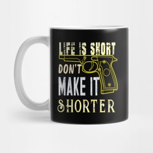 Life Is Short Don't Make It Shorter Mug